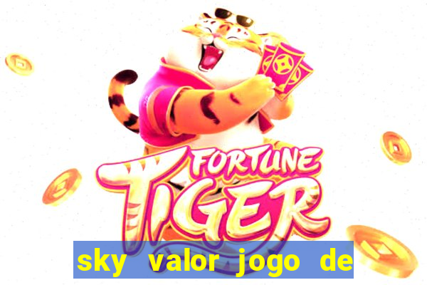 sky valor jogo de ganhar dinheiro